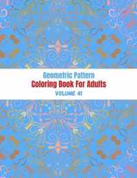 Geometric Pattern Coloring Book For Adults Volume 41
