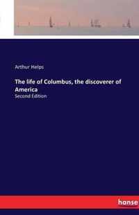 The life of Columbus, the discoverer of America