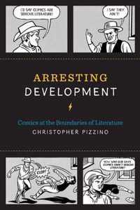 Arresting Development World Comics and Graphic Nonfiction Series Comics at the Boundaries of Literature