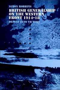 British Generalship on the Western Front 1914-1918