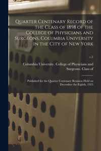 Quarter Centenary Record of the Class of 1898 of the College of Physicians and Surgeons, Columbia University in the City of New York