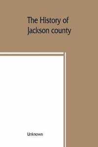 The History of Jackson County, Missouri, Containing a History of the County, Its Cities, Towns, Etc., Biographical Sketches of Its Citizens, Jackson County in the Late War, General and Local Statistics, Portraits of Early Setlers and Prominent Men, Histor
