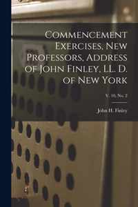 Commencement Exercises, New Professors, Address of John Finley, LL. D. of New York; v. 10, no. 2