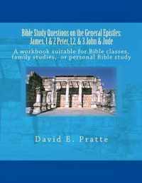 Bible Study Questions on the General Epistles: James, 1 & 2 Peter, 1,2, & 3 John & Jude