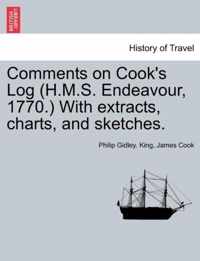 Comments on Cook's Log (H.M.S. Endeavour, 1770.) with Extracts, Charts, and Sketches.