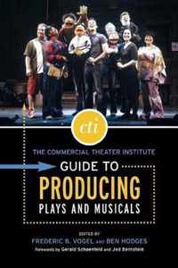 The Commercial Theater Institute Guide to Producing Plays And Musicals