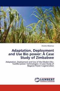 Adaptation, Deployment and Use Bio Power