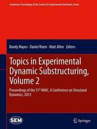 Topics in Experimental Dynamic Substructuring, Volume 2