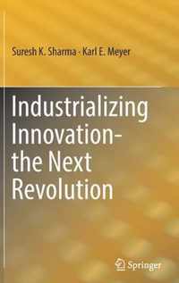 Industrializing Innovation-the Next Revolution