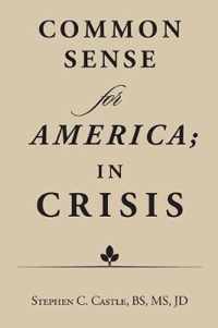 Common Sense for America; in Crisis