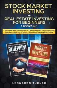 Stock Market Investing + Real Estate Investing For Beginners 2 Books in 1 Learn The Best Strategies To Generate Passive Income Investing In Stocks And Real Estate