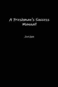 A Freshman's Success Manual!