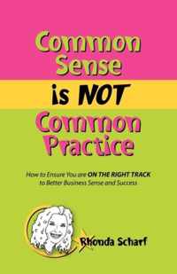Common Sense is NOT Common Practice