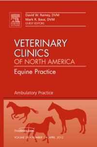 Ambulatory Practice, An Issue of Veterinary Clinics: Equine Practice