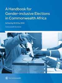 A Handbook for Gender-Inclusive Elections in Commonwealth Africa: Achieving 50