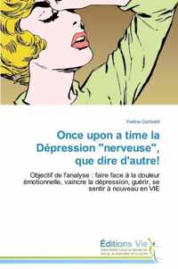 Once Upon a Time La Depression  nerveuse,  Que Dire d'Autre!