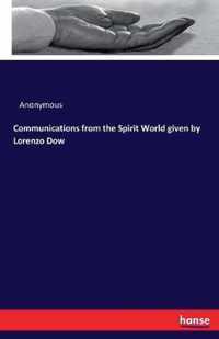 Communications from the Spirit World given by Lorenzo Dow