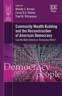 Community Wealth Building and the Reconstruction of American Democracy  Can We Make American Democracy Work?