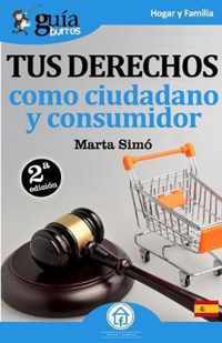 GuíaBurros Tus derechos como ciudadano y consumidor: Todo lo que necesitas saber de tus derechos como ciudadano y consumidor