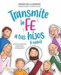 Transmite la fe a tus hijos (o nietos)