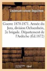 Guerre 1870-1871. Armee Du Jura, Division Ochsenbein, 2e Brigade. Departement de l'Ardeche