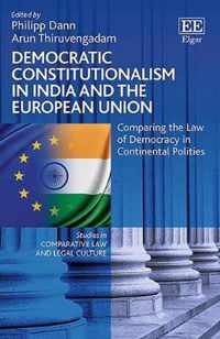 Democratic Constitutionalism in India and the European Union  Comparing the Law of Democracy in Continental Polities