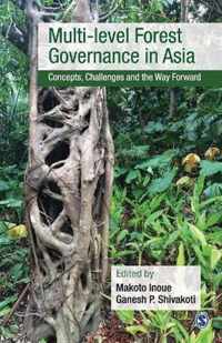 Multi-level Forest Governance in Asia: Concepts, Challenges and the Way Forward