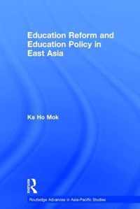 Education Reform and Education Policy in East Asia