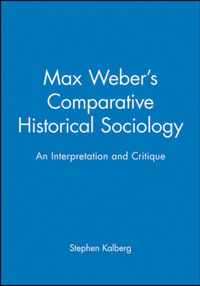 Max Weber's Comparative Historical Sociology