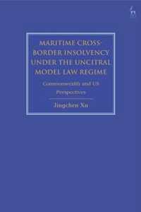 Maritime CrossBorder Insolvency under the UNCITRAL Model Law Regime Commonwealth and US Perspectives