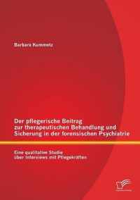 Der pflegerische Beitrag zur therapeutischen Behandlung und Sicherung in der forensischen Psychiatrie