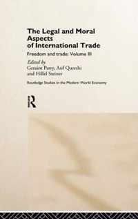 The Legal and Moral Aspects of International Trade: Freedom and Trade: Volume Three