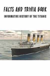 Facts And Trivia Book - Informative History Of The Titanic