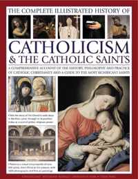 Complete Illustrated History of Catholicism & the Catholic Saints