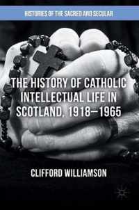 The History of Catholic Intellectual Life in Scotland 1918 1965