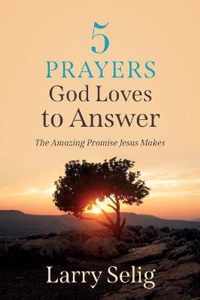 5 Prayers God Loves to Answer