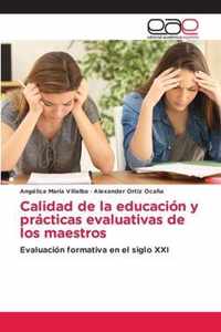 Calidad de la educacion y practicas evaluativas de los maestros