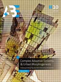 A+BE Architecture and the Built Environment  -   Complex Adaptive Systems & Urban Morphogenesis
