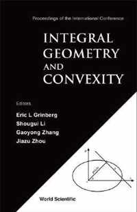 Integral Geometry And Convexity - Proceedings Of The International Conference