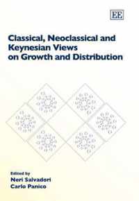 Classical, Neoclassical and Keynesian Views on Growth and Distribution