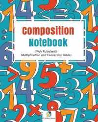 Composition Notebook Wide Ruled with Multiplication and Conversion Tables