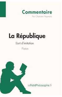 La République de Platon - L'art d'imitation (Commentaire): Comprendre la philosophie avec lePetitPhilosophe.fr