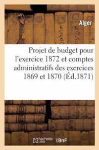 Projet de Budget Pour l'Exercice 1872 Et Comptes Administratifs Des Exercices 1869 Et 1870