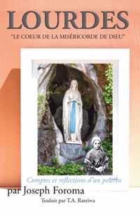 LOURDES - LE COEUR DE LA MISERICORDE DE DIEU; Comptes et reflections d'un pelerin