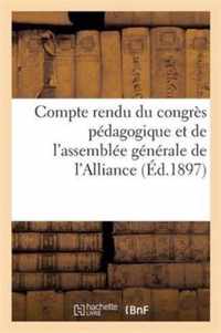 Compte Rendu Du Congrès Pédagogique Et de l'Assemblée Générale de l'Alliance Des Maisons: D'Éducation Chrétienne Tenus À Versailles Les 25, 26 Et 27 A