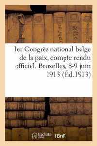 1er Congres National Belge de la Paix, Compte Rendu Officiel. Bruxelles, 8-9 Juin 1913