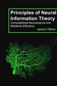 Principles of Neural Information Theory: Computational Neuroscience and Metabolic Efficiency