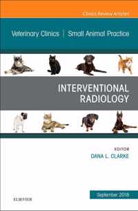 Interventional Radiology, An Issue of Veterinary Clinics of North America: Small Animal Practice