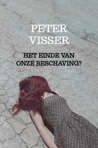 Het einde van onze beschaving? - Peter Visser - Paperback (9789403675701)