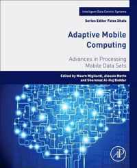 Adaptive Mobile Computing: Advances in Processing Mobile Data Sets